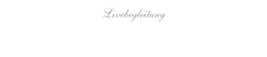 Livebegleitung