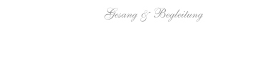 Gesang & Begleitung