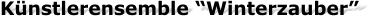 Künstlerensemble “Winterzauber”