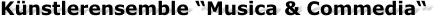 Künstlerensemble “Musica & Commedia“