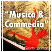 Kleinkunst-Dinner "Musica & Commedia"